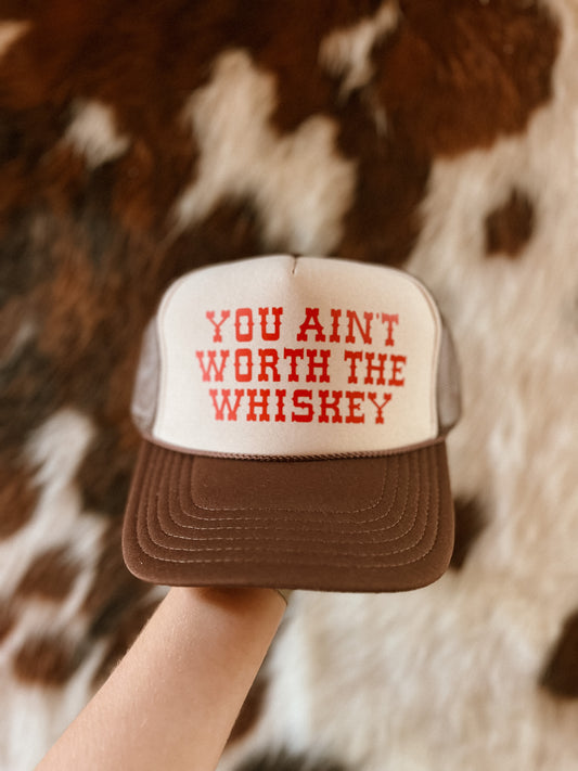 You Ain’t Worth The Whiskey Hat