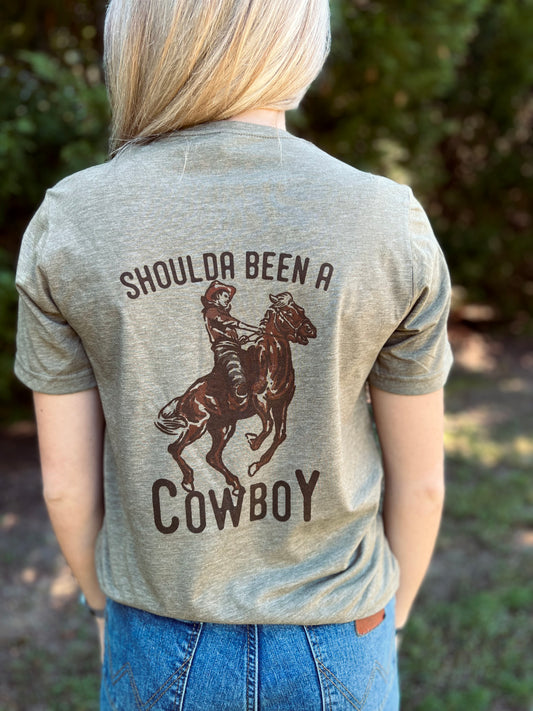 Shoulda Been A  Cowboy T-shirt