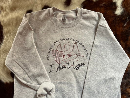 I Ain’t Lyin’ Sweatshirt